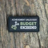 Budget Exceeded Achievement Patch -outdoor knives sale patch budget exceeded